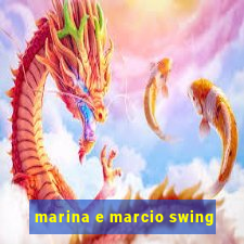 marina e marcio swing